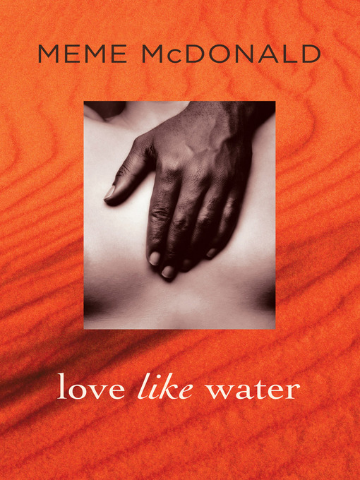 Title details for Love Like Water by Meme McDonald - Available